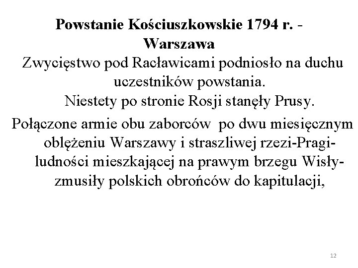 Powstanie Kościuszkowskie 1794 r. Warszawa Zwycięstwo pod Racławicami podniosło na duchu uczestników powstania. Niestety