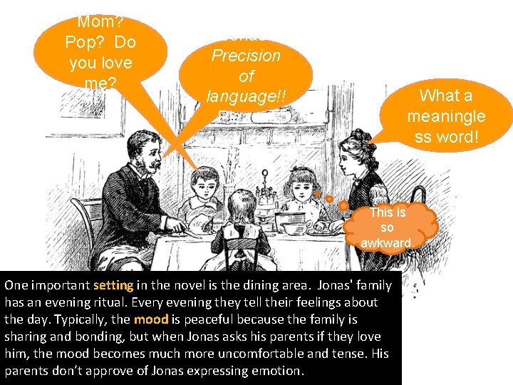 Mom? Pop? Do you love me? Jonas! Precision of language!! Please! What a meaningle