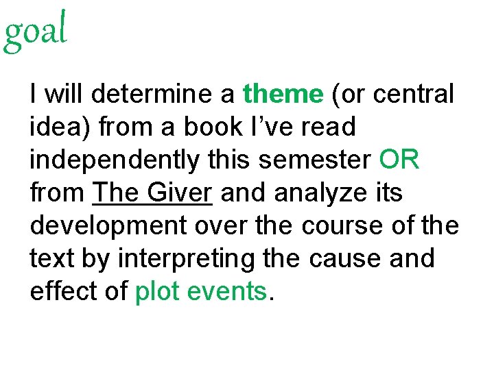 goal I will determine a theme (or central idea) from a book I’ve read
