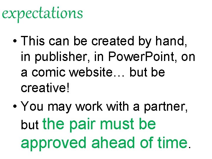 expectations • This can be created by hand, in publisher, in Power. Point, on