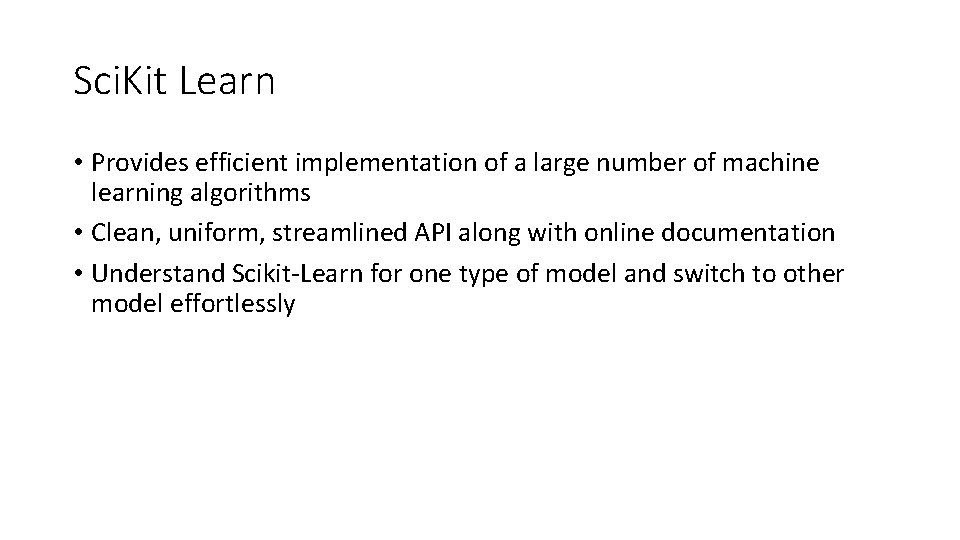 Sci. Kit Learn • Provides efficient implementation of a large number of machine learning