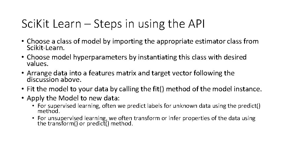 Sci. Kit Learn – Steps in using the API • Choose a class of