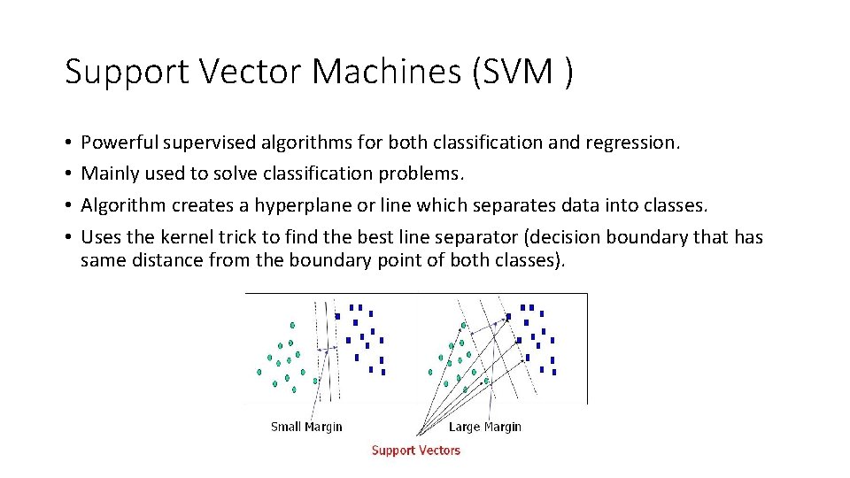 Support Vector Machines (SVM ) • • Powerful supervised algorithms for both classification and