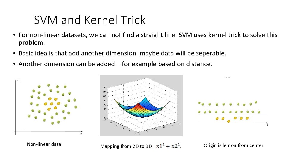 SVM and Kernel Trick • For non-linear datasets, we can not find a straight