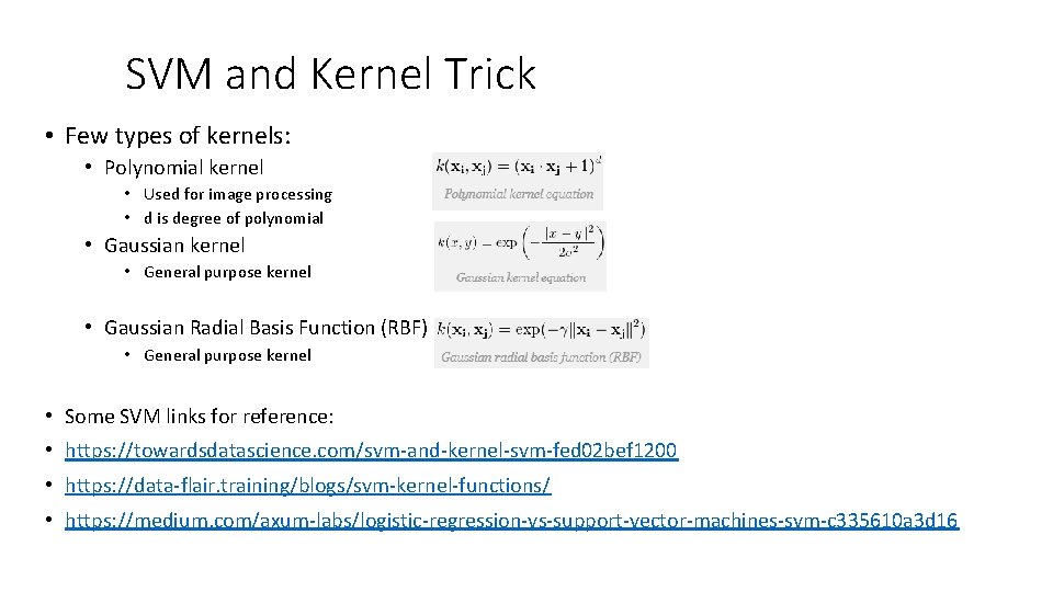 SVM and Kernel Trick • Few types of kernels: • Polynomial kernel • Used