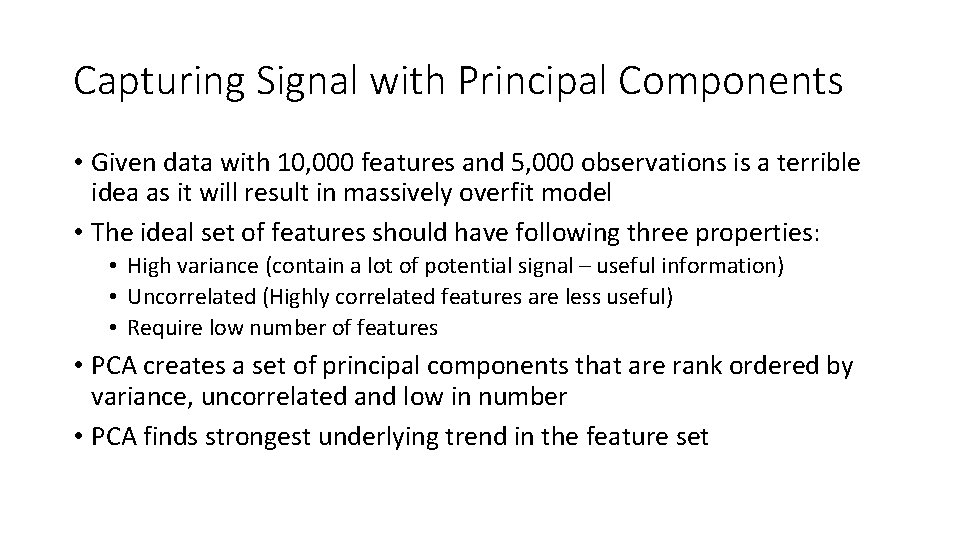 Capturing Signal with Principal Components • Given data with 10, 000 features and 5,