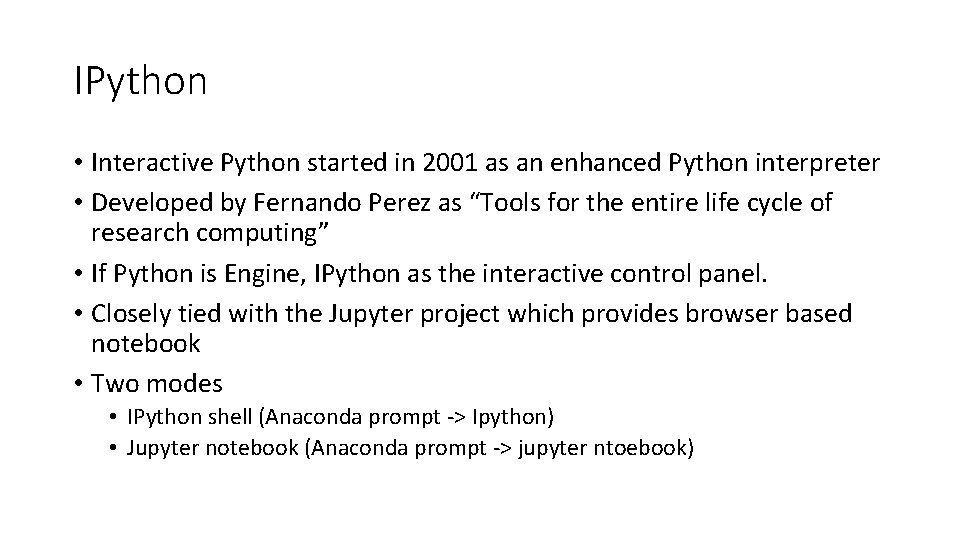 IPython • Interactive Python started in 2001 as an enhanced Python interpreter • Developed