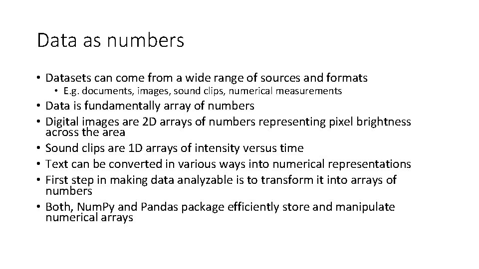 Data as numbers • Datasets can come from a wide range of sources and
