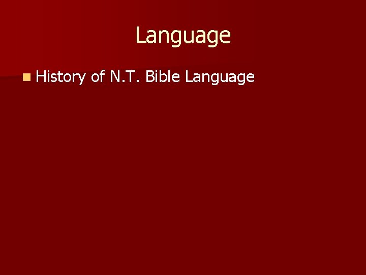 Language n History of N. T. Bible Language 