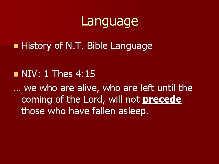 Language n History n NIV: of N. T. Bible Language 1 Thes 4: 15