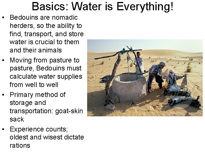 Basics: Water is Everything! • Bedouins are nomadic herders, so the ability to find, Basics: Water is Everything! • Bedouins are nomadic herders, so the ability to find,
