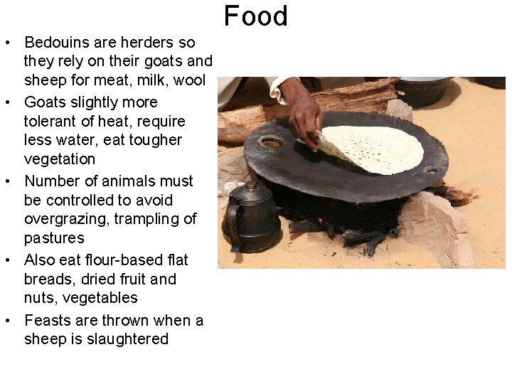 Food • Bedouins are herders so they rely on their goats and sheep for Food • Bedouins are herders so they rely on their goats and sheep for