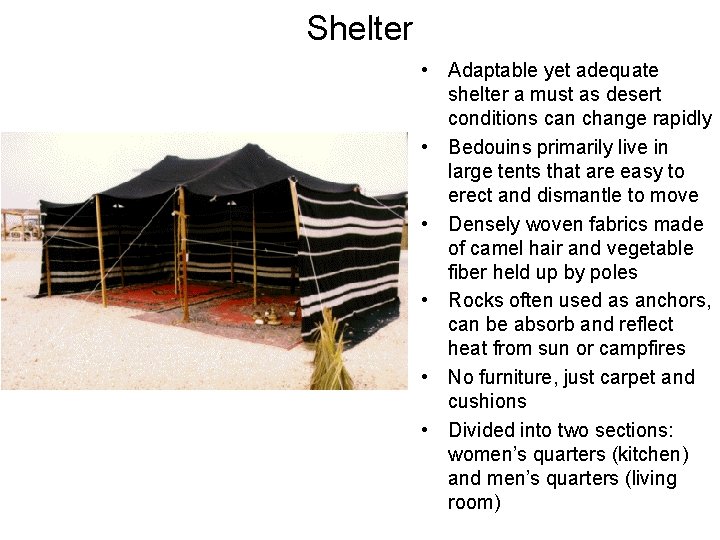 Shelter • Adaptable yet adequate shelter a must as desert conditions can change rapidly Shelter • Adaptable yet adequate shelter a must as desert conditions can change rapidly