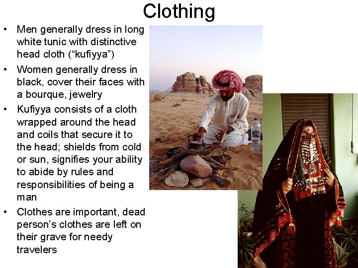 Clothing • Men generally dress in long white tunic with distinctive head cloth (“kufiyya”) Clothing • Men generally dress in long white tunic with distinctive head cloth (“kufiyya”)