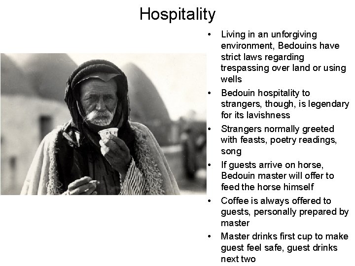 Hospitality • • • Living in an unforgiving environment, Bedouins have strict laws regarding Hospitality • • • Living in an unforgiving environment, Bedouins have strict laws regarding