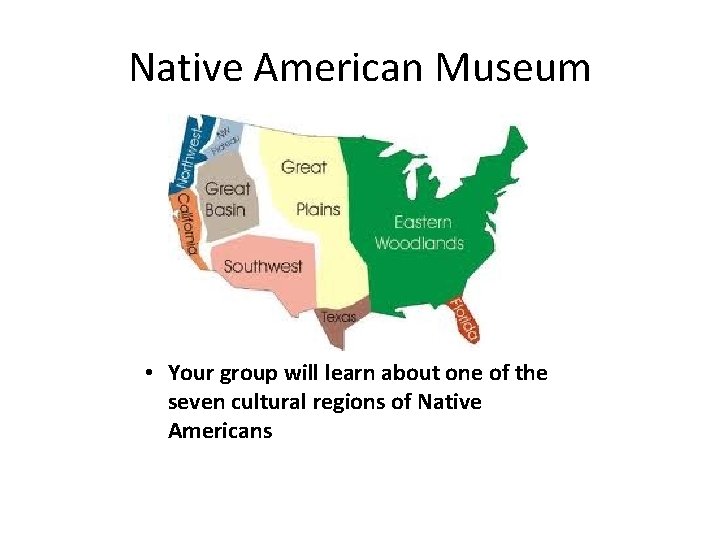 Native American Museum • Your group will learn about one of the seven cultural
