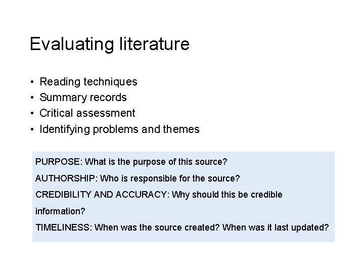 Evaluating literature • • Reading techniques Summary records Critical assessment Identifying problems and themes