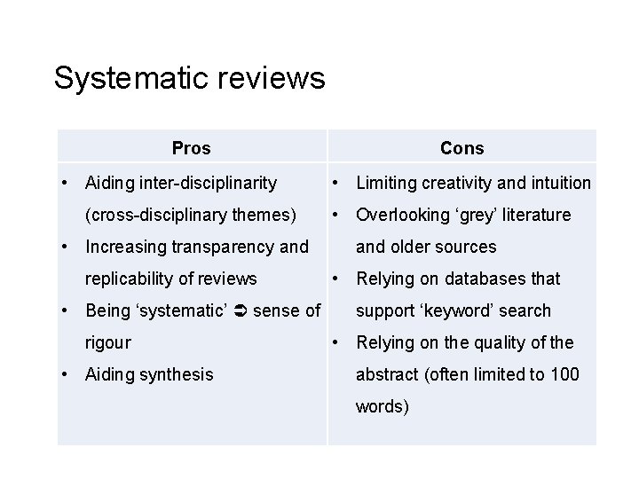 Systematic reviews Pros • Aiding inter-disciplinarity (cross-disciplinary themes) • Increasing transparency and replicability of