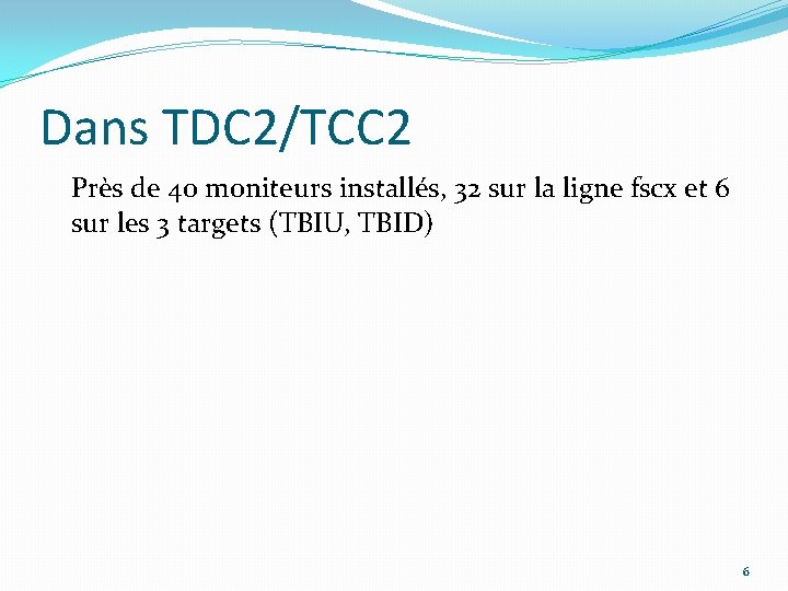 Dans TDC 2/TCC 2 Près de 40 moniteurs installés, 32 sur la ligne fscx