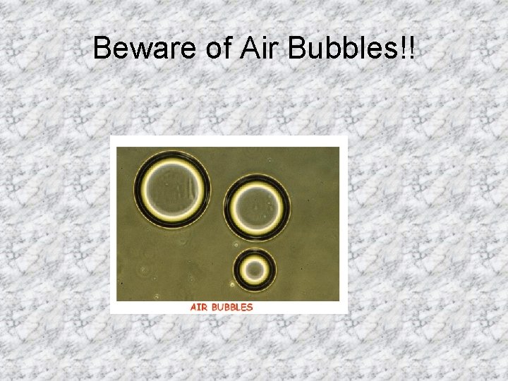 Beware of Air Bubbles!! 