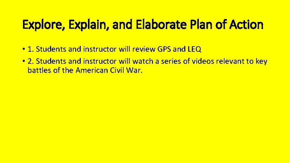 Explore, Explain, and Elaborate Plan of Action • 1. Students and instructor will review