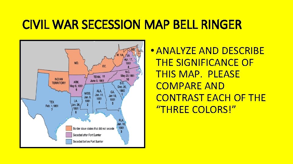 CIVIL WAR SECESSION MAP BELL RINGER • ANALYZE AND DESCRIBE THE SIGNIFICANCE OF THIS