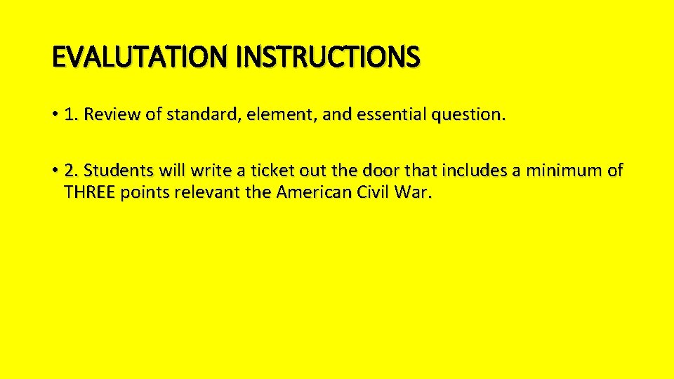 EVALUTATION INSTRUCTIONS • 1. Review of standard, element, and essential question. • 2. Students