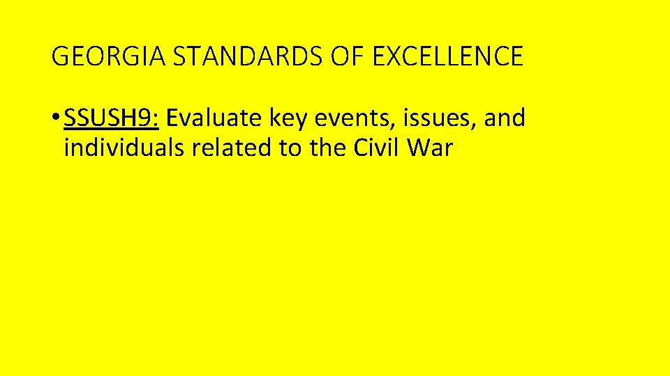 GEORGIA STANDARDS OF EXCELLENCE • SSUSH 9: Evaluate key events, issues, and individuals related