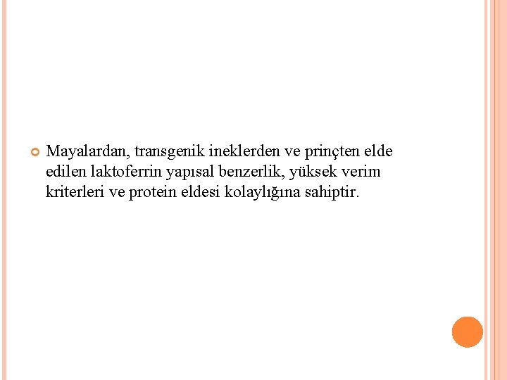  Mayalardan, transgenik ineklerden ve prinçten elde edilen laktoferrin yapısal benzerlik, yüksek verim kriterleri