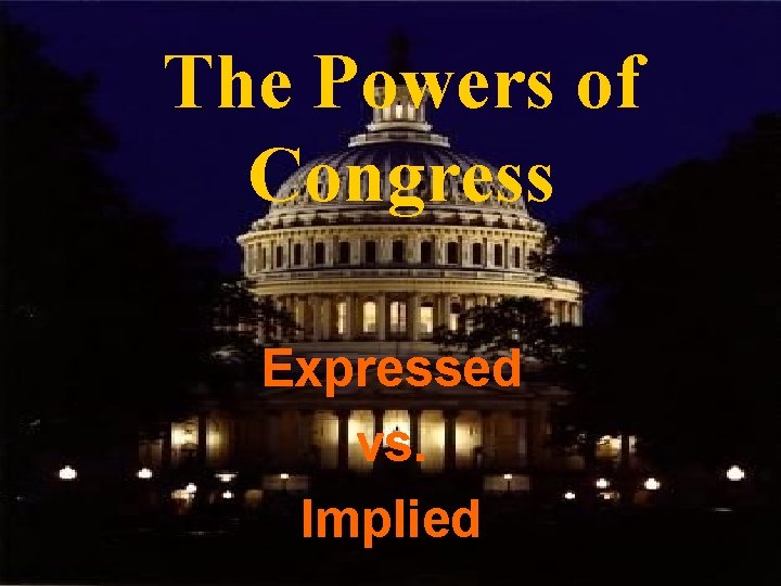 The Powers of Congress Expressed vs. Implied 