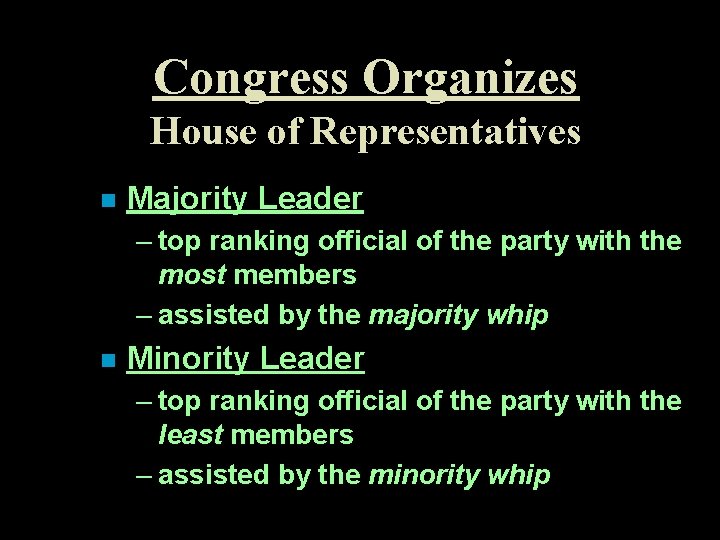 Congress Organizes House of Representatives n Majority Leader – top ranking official of the