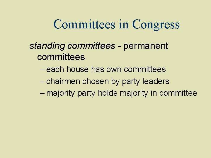 Committees in Congress standing committees - permanent committees – each house has own committees