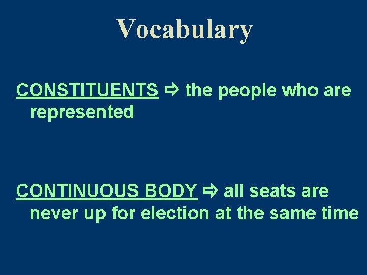 Vocabulary CONSTITUENTS the people who are represented CONTINUOUS BODY all seats are never up