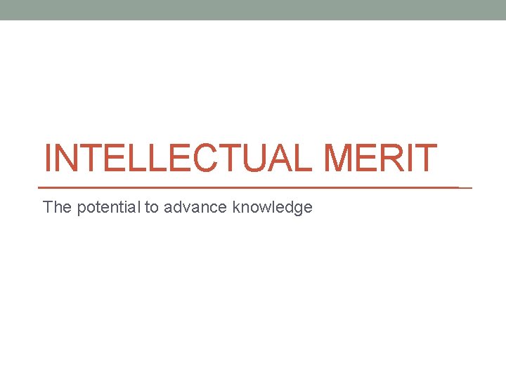 INTELLECTUAL MERIT The potential to advance knowledge 