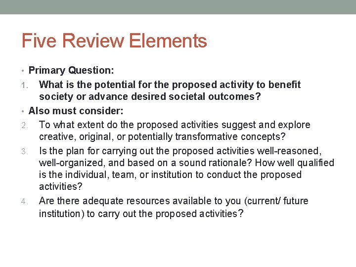 Five Review Elements • Primary Question: What is the potential for the proposed activity