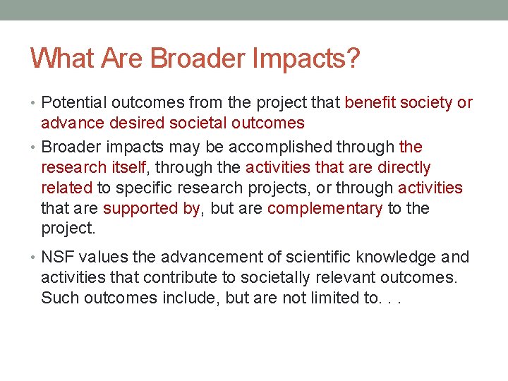 What Are Broader Impacts? • Potential outcomes from the project that benefit society or