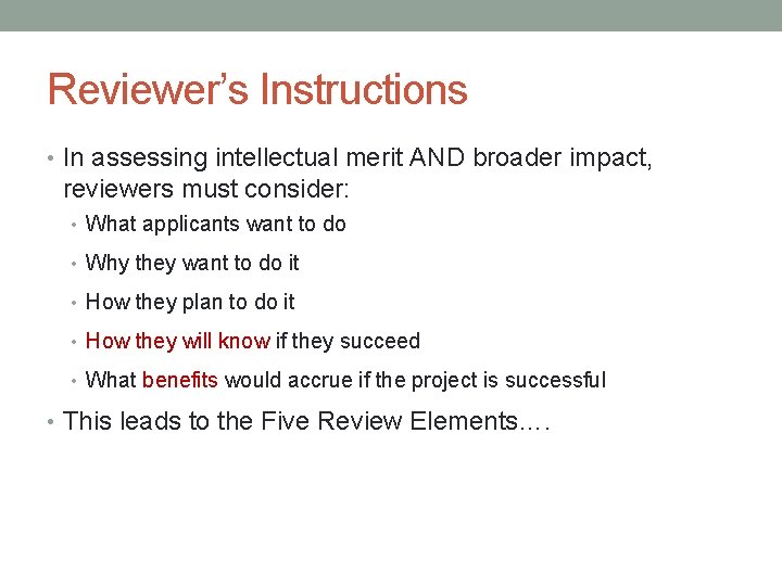 Reviewer’s Instructions • In assessing intellectual merit AND broader impact, reviewers must consider: •