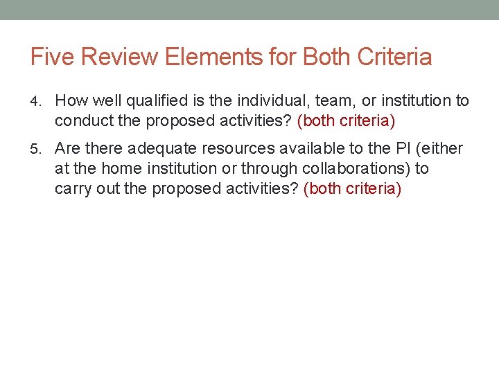 Five Review Elements for Both Criteria 4. How well qualified is the individual, team,