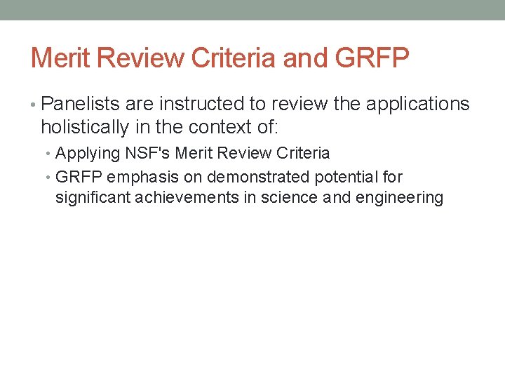Merit Review Criteria and GRFP • Panelists are instructed to review the applications holistically