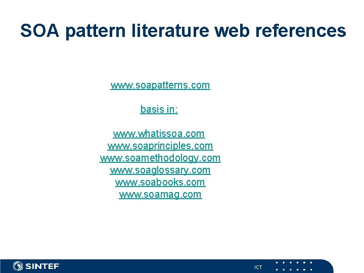 SOA pattern literature web references www. soapatterns. com basis in: www. whatissoa. com www.