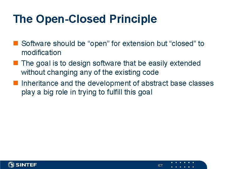 The Open-Closed Principle n Software should be “open” for extension but “closed” to modification