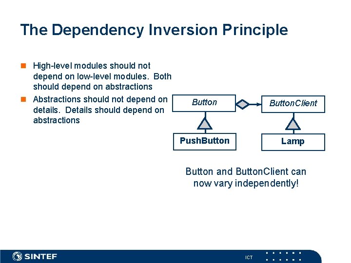 The Dependency Inversion Principle n High-level modules should not depend on low-level modules. Both