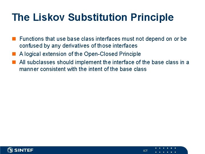 The Liskov Substitution Principle n Functions that use base class interfaces must not depend