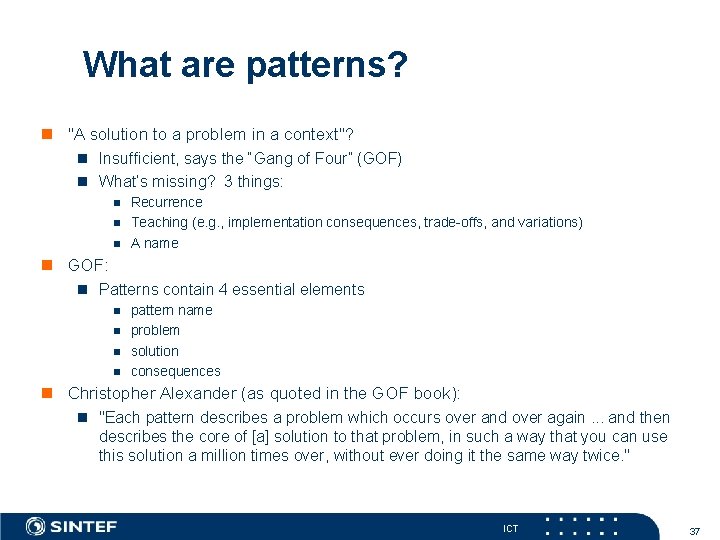 What are patterns? n "A solution to a problem in a context"? n Insufficient,