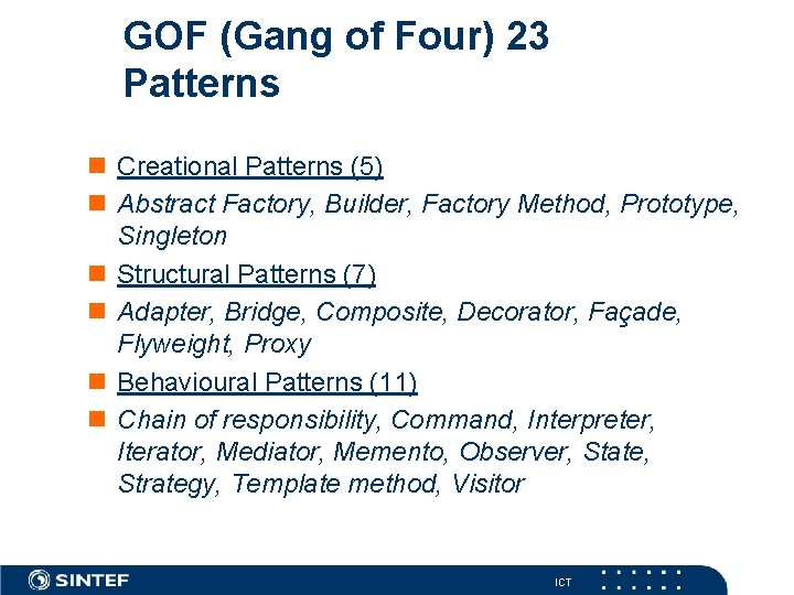 GOF (Gang of Four) 23 Patterns n Creational Patterns (5) n Abstract Factory, Factory