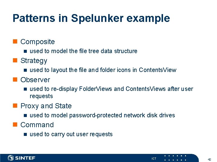 Patterns in Spelunker example n Composite n used to model the file tree data