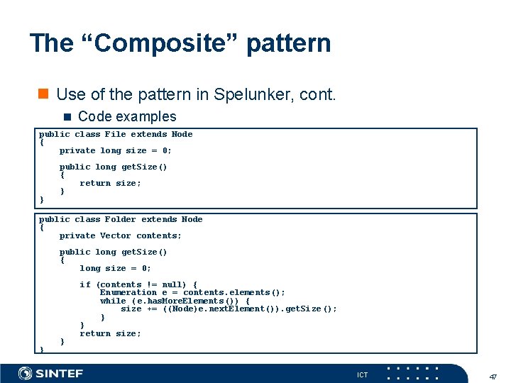 The “Composite” pattern n Use of the pattern in Spelunker, cont. n Code examples