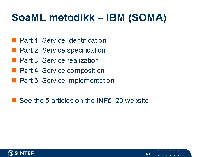 Soa. ML metodikk – IBM (SOMA) n n n Part 1. Service Identification Part
