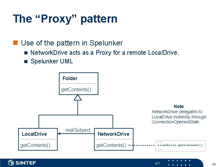 The “Proxy” pattern n Use of the pattern in Spelunker n Network. Drive acts
