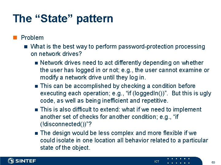 The “State” pattern n Problem n What is the best way to perform password-protection
